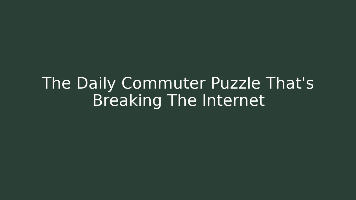 The Daily Commuter Puzzle That's Breaking The Internet