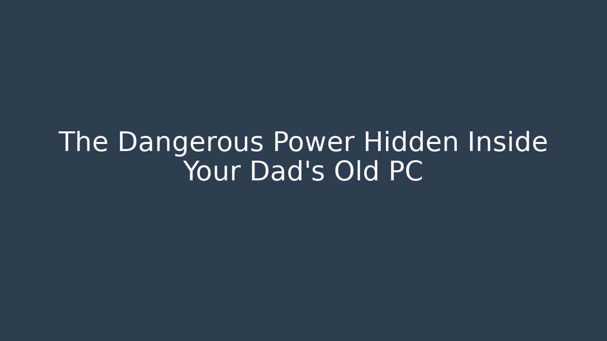 The Dangerous Power Hidden Inside Your Dad's Old PC - Critter Realm