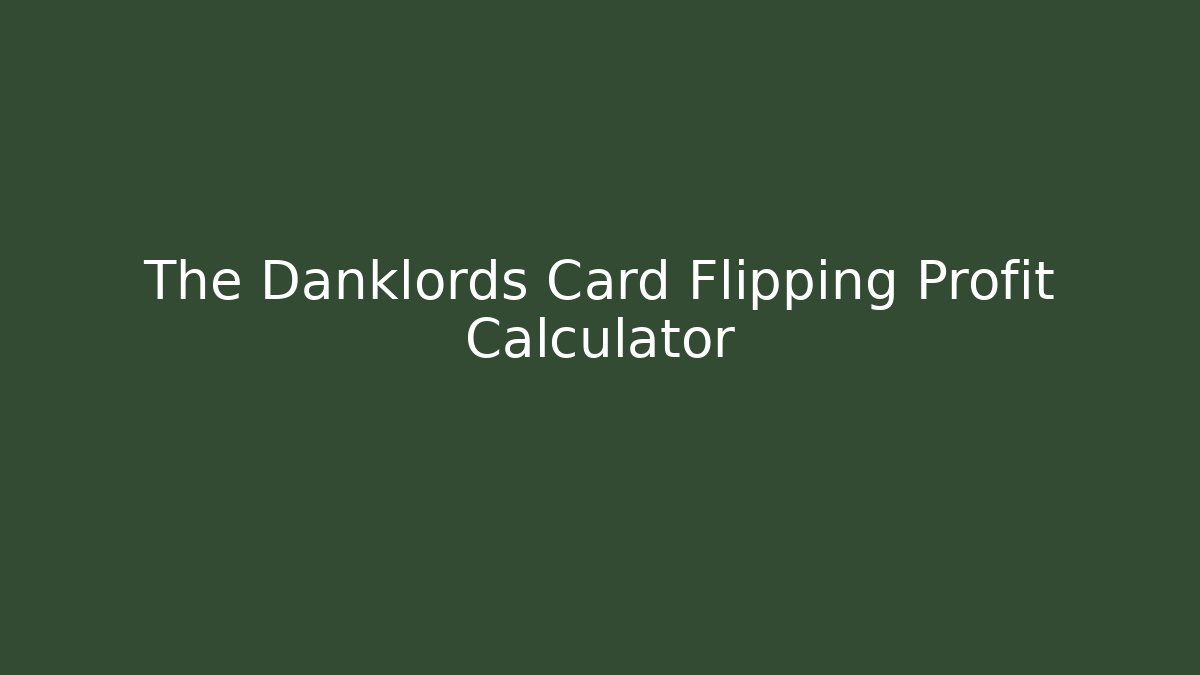 The Danklords Card Flipping Profit Calculator