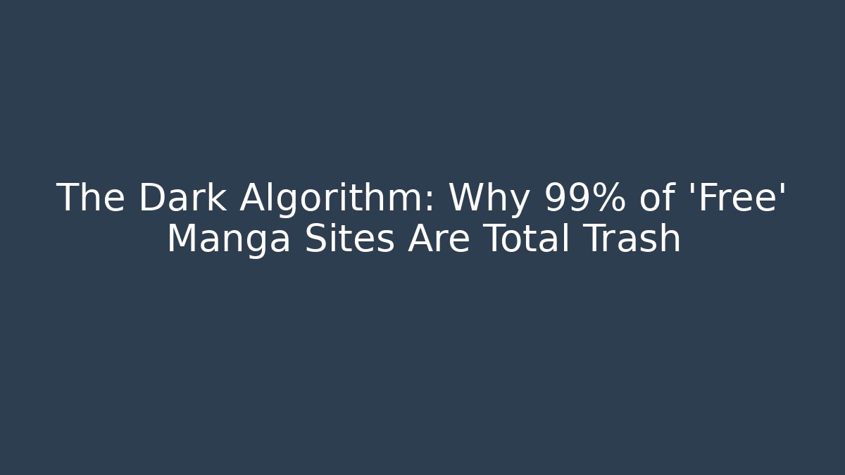 The Dark Algorithm: Why 99% of ‘Free’ Manga Sites Are Total Trash - Critter Realm