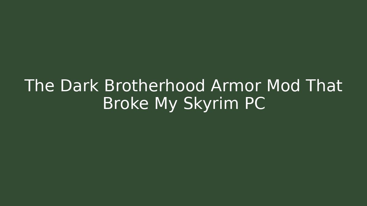 The Dark Brotherhood Armor Mod That Broke My Skyrim PC