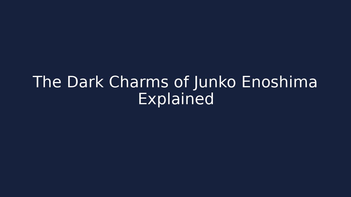 The Dark Charms of Junko Enoshima Explained - Critter Realm