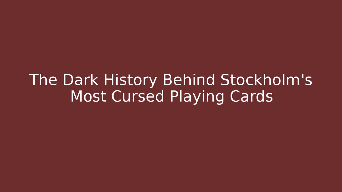 The Dark History Behind Stockholm's Most Cursed Playing Cards