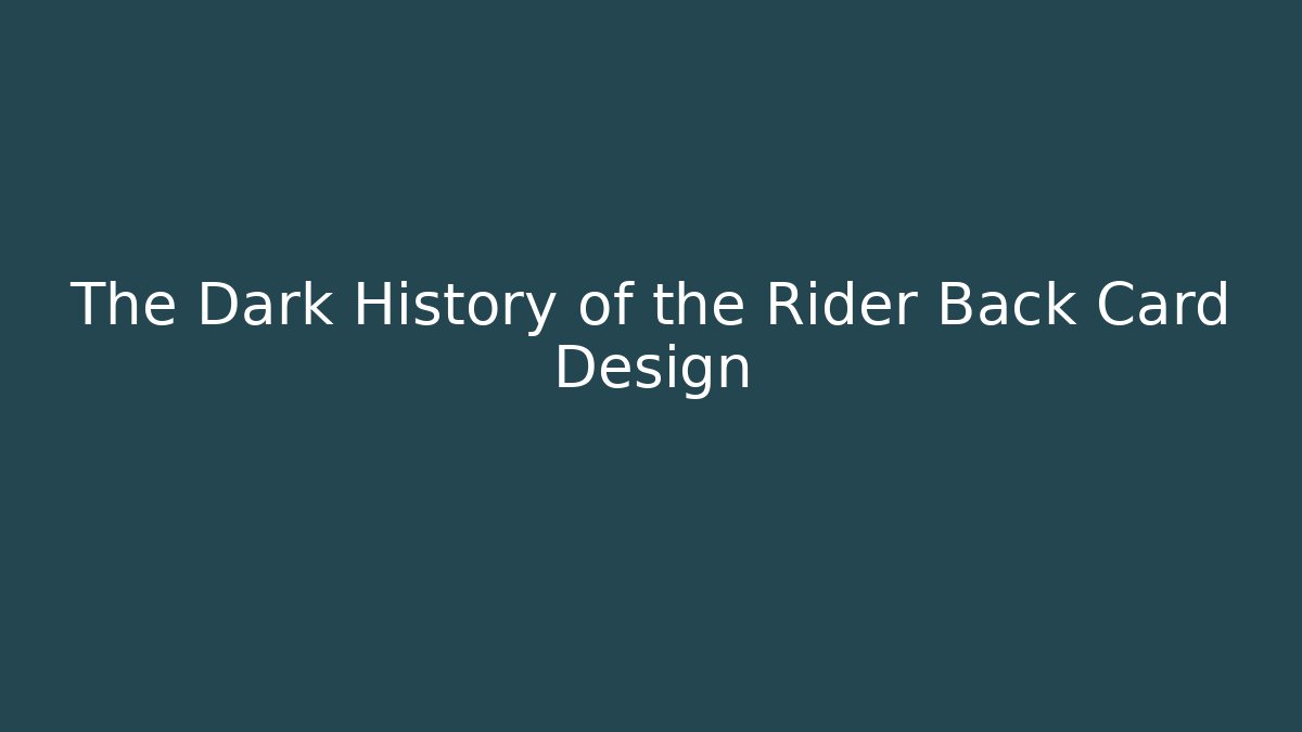 The Dark History of the Rider Back Card Design