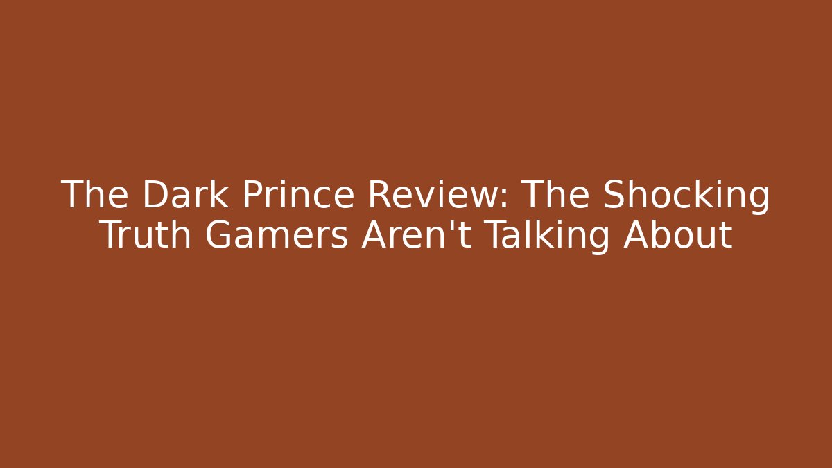 The Dark Prince Review: The Shocking Truth Gamers Aren't Talking About - Critter Realm