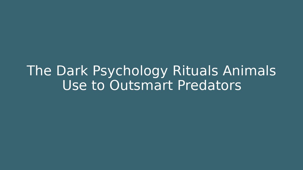 The Dark Psychology Rituals Animals Use to Outsmart Predators
