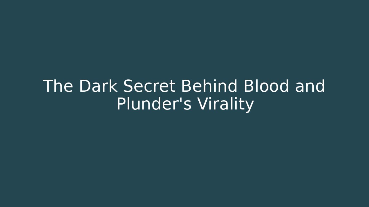 The Dark Secret Behind Blood and Plunder’s Virality - Critter Realm