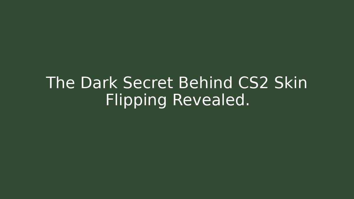 The Dark Secret Behind CS2 Skin Flipping Revealed.