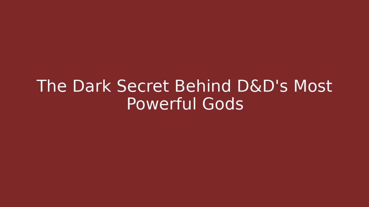 The Dark Secret Behind D&D's Most Powerful Gods