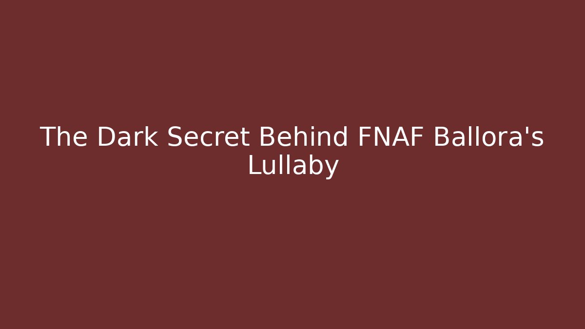 The Dark Secret Behind FNAF Ballora's Lullaby - Critter Realm