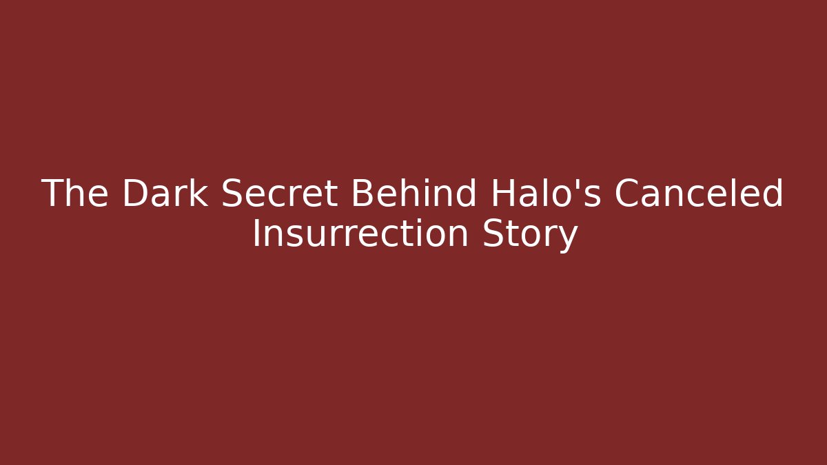 The Dark Secret Behind Halo's Canceled Insurrection Story