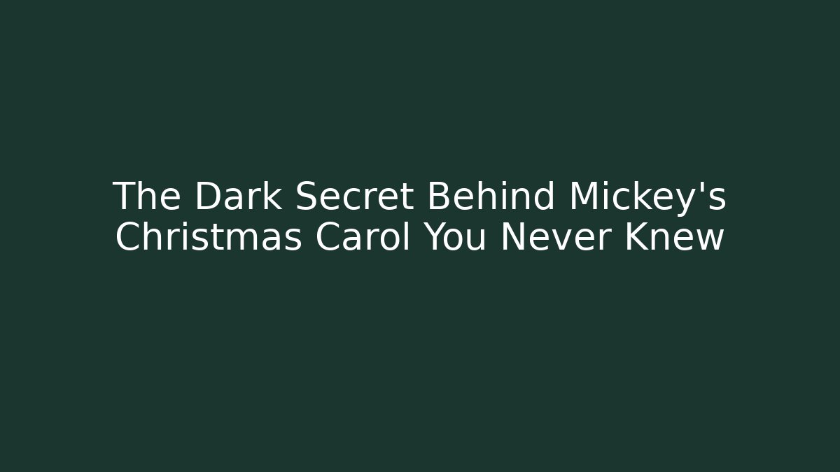 The Dark Secret Behind Mickey's Christmas Carol You Never Knew