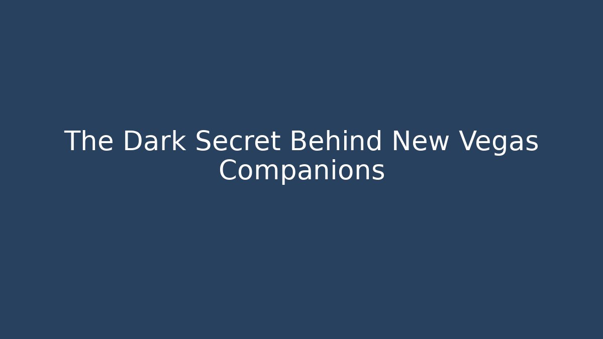 The Dark Secret Behind New Vegas Companions