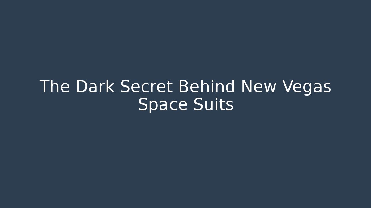 The Dark Secret Behind New Vegas Space Suits