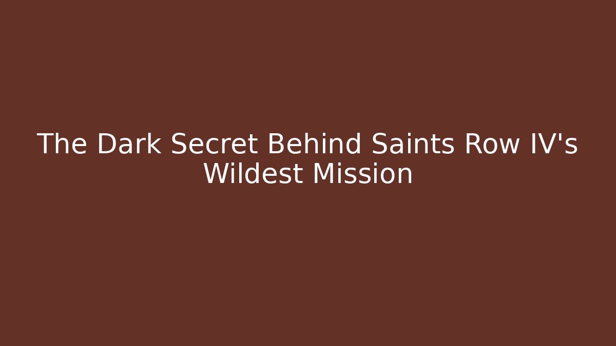 The Dark Secret Behind Saints Row IV's Wildest Mission