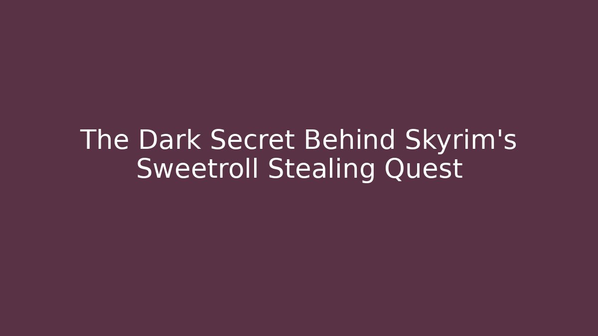 The Dark Secret Behind Skyrim's Sweetroll Stealing Quest