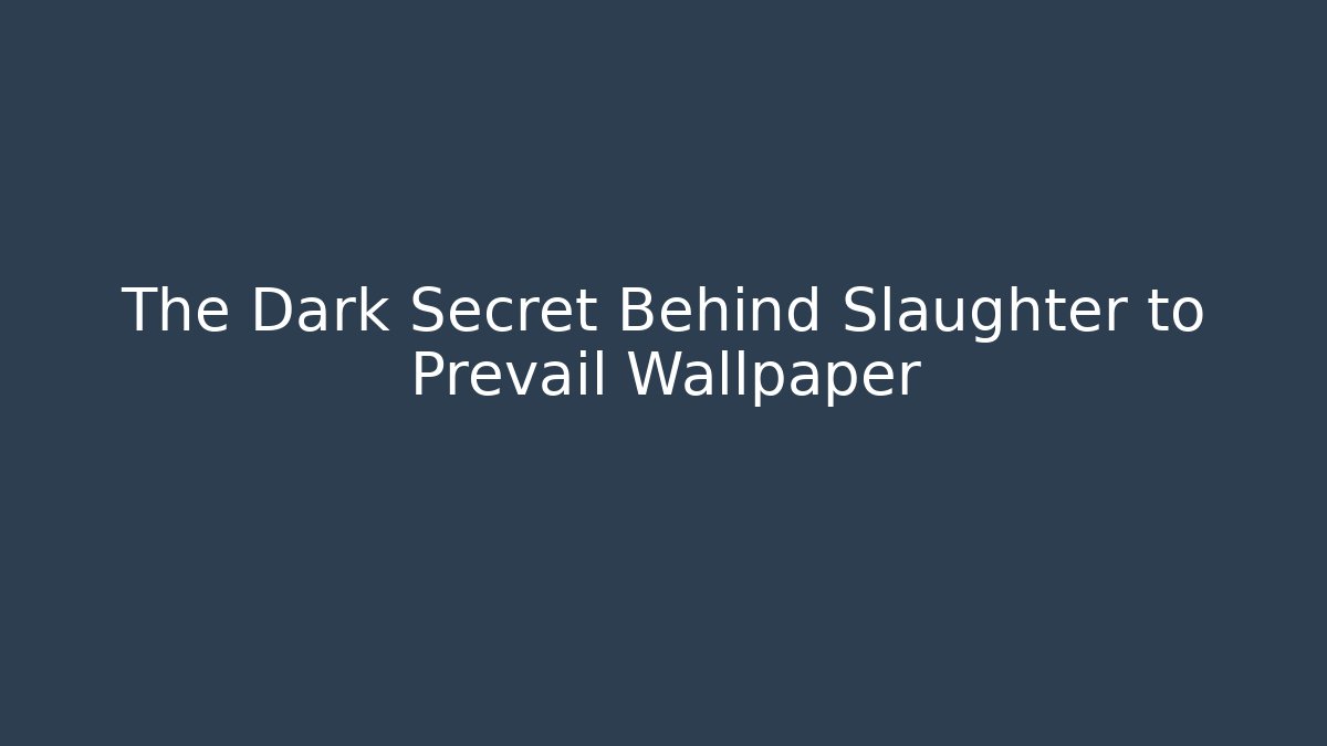 The Dark Secret Behind Slaughter to Prevail Wallpaper