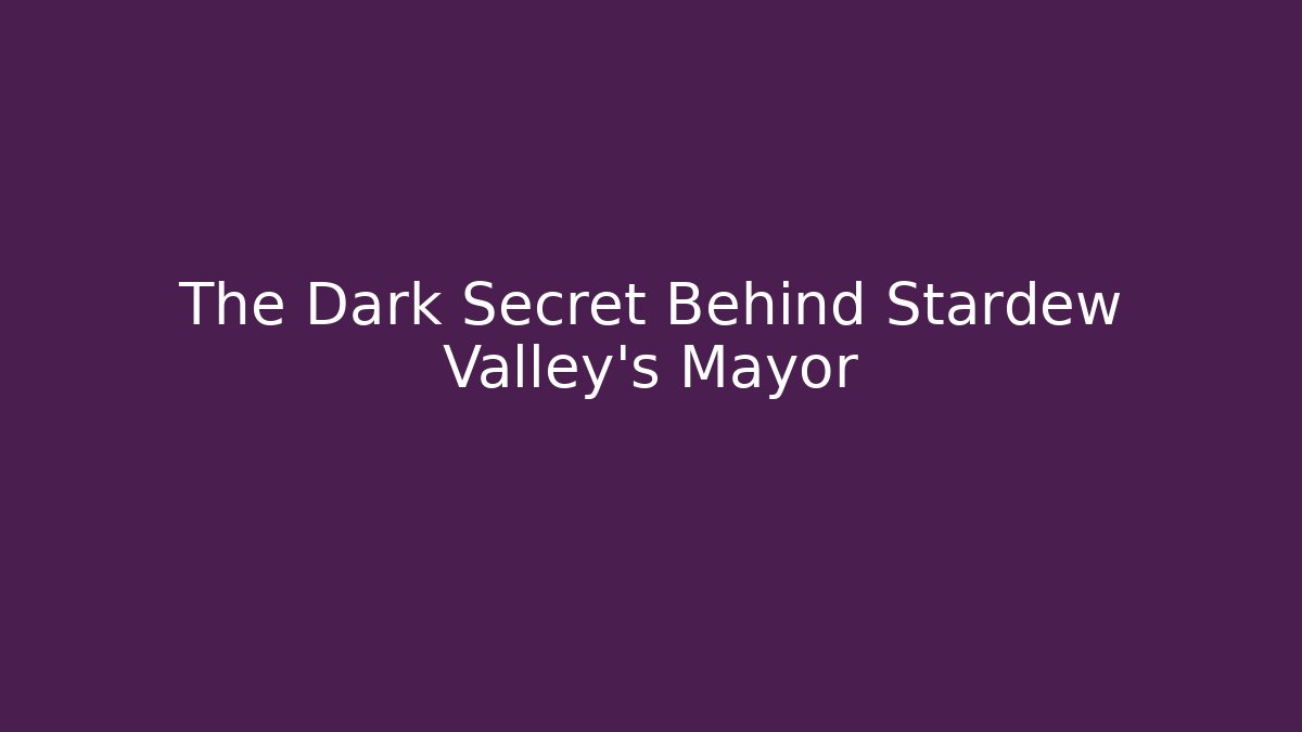The Dark Secret Behind Stardew Valley's Mayor - Critter Realm