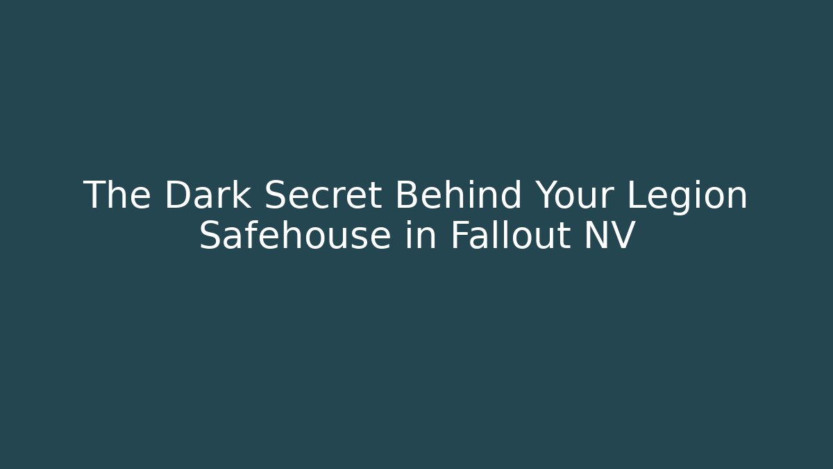 The Dark Secret Behind Your Legion Safehouse in Fallout NV - Critter Realm