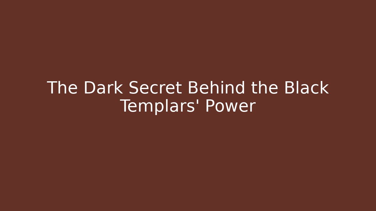 The Dark Secret Behind the Black Templars' Power
