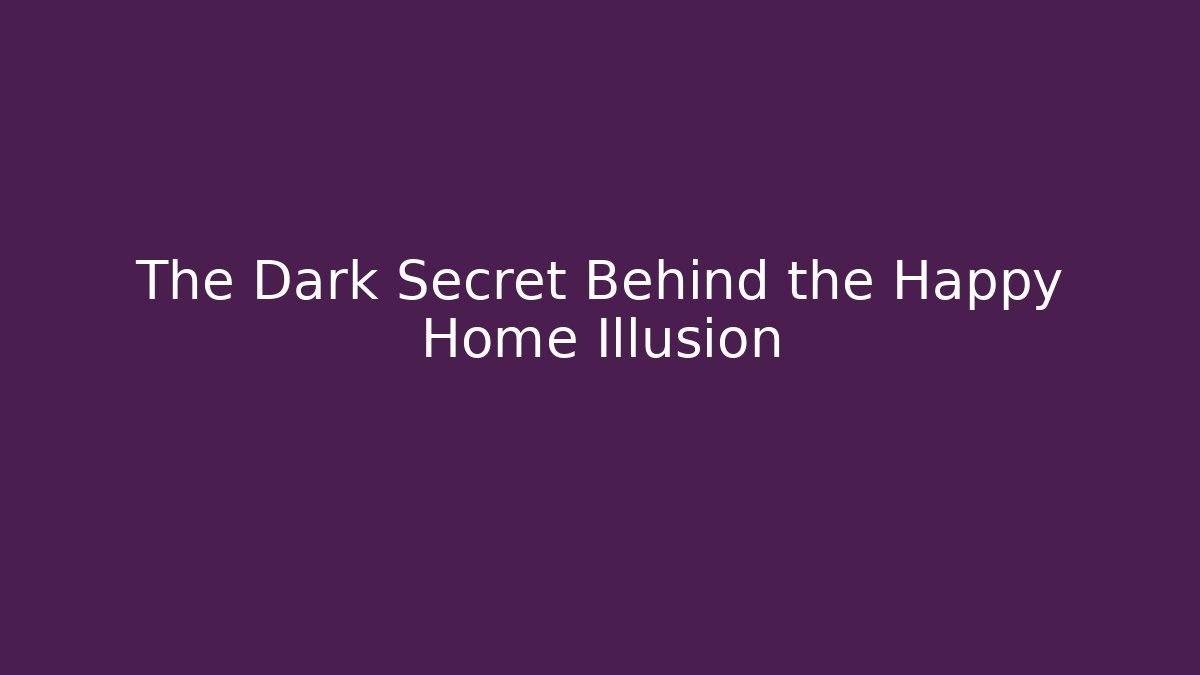The Dark Secret Behind the Happy Home Illusion - Critter Realm