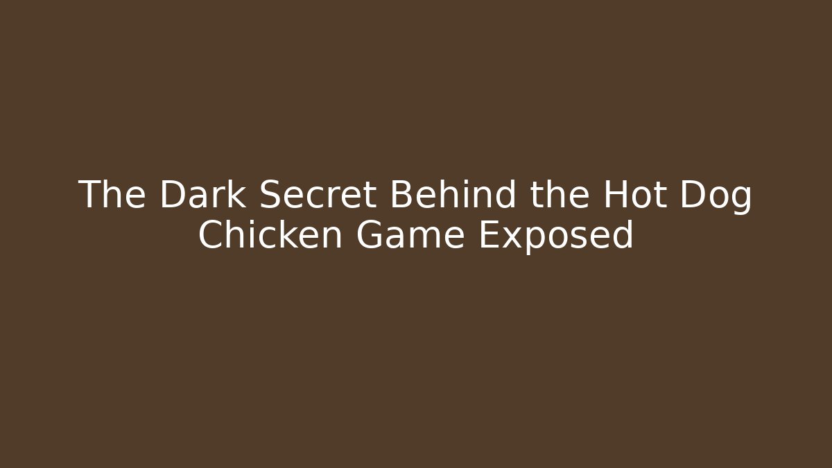 The Dark Secret Behind the Hot Dog Chicken Game Exposed