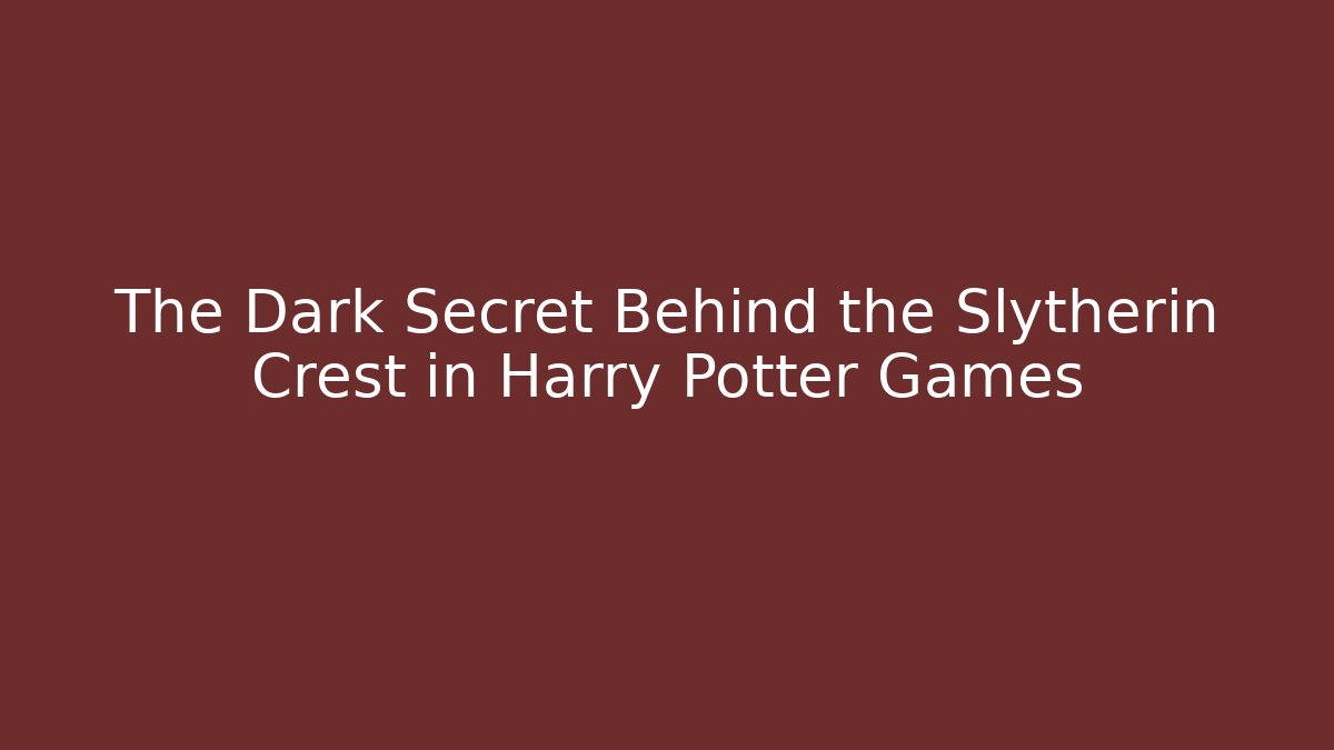 The Dark Secret Behind the Slytherin Crest in Harry Potter Games