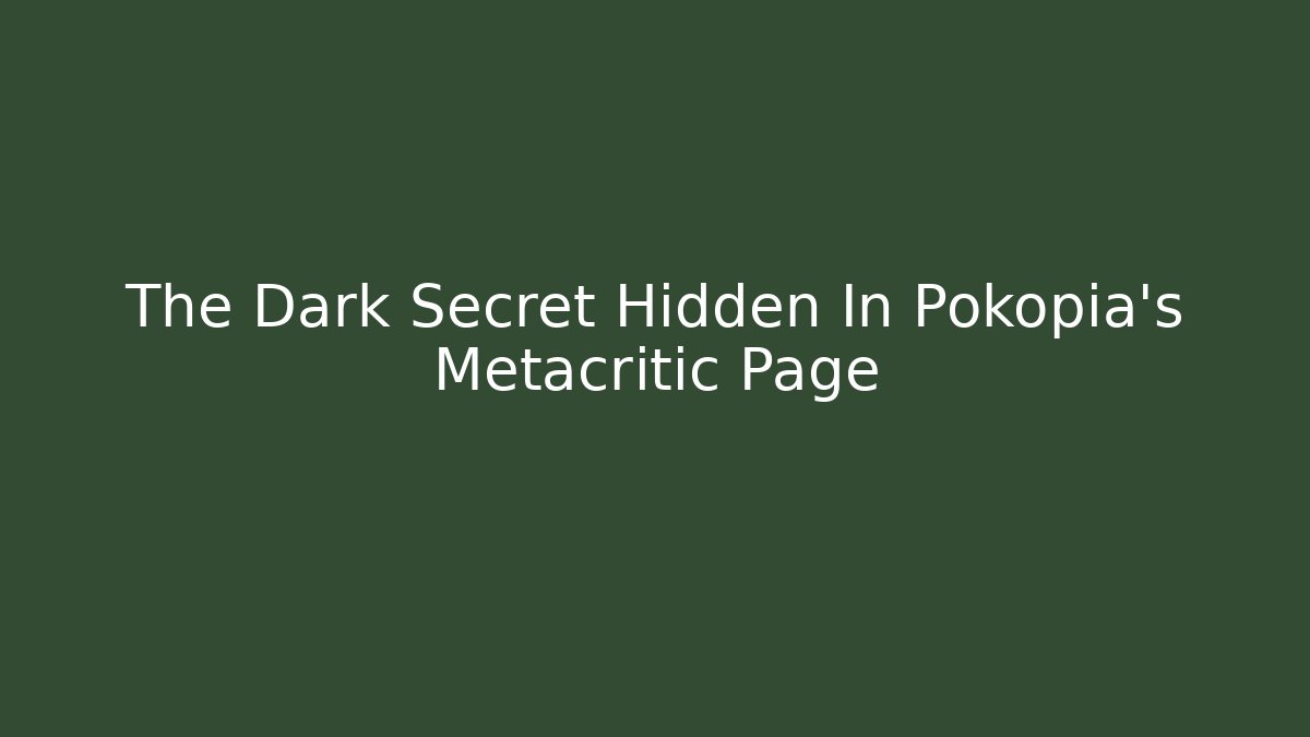 The Dark Secret Hidden In Pokopia's Metacritic Page