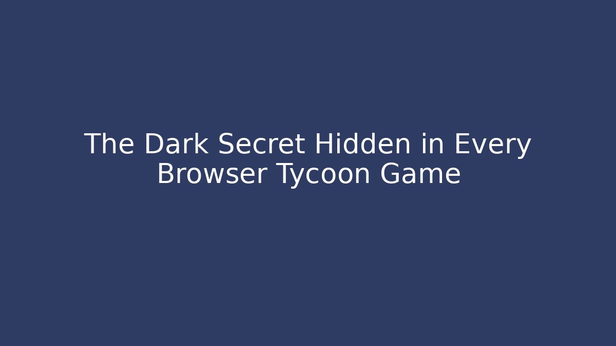 The Dark Secret Hidden in Every Browser Tycoon Game - Critter Realm