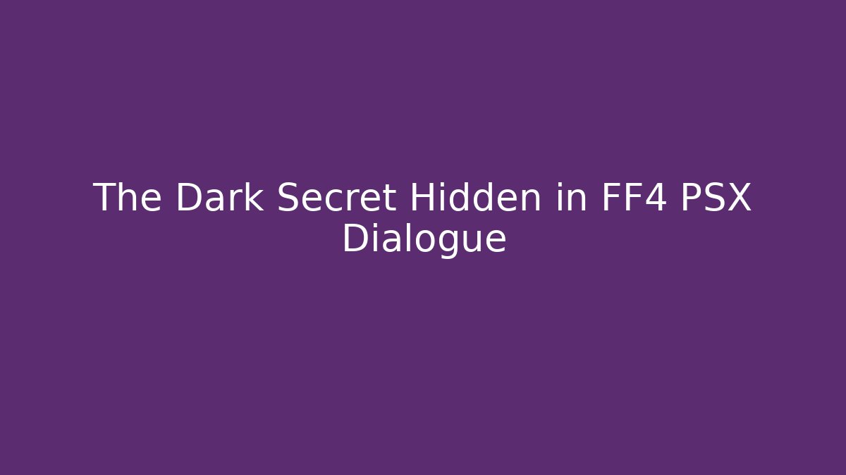 The Dark Secret Hidden in FF4 PSX Dialogue