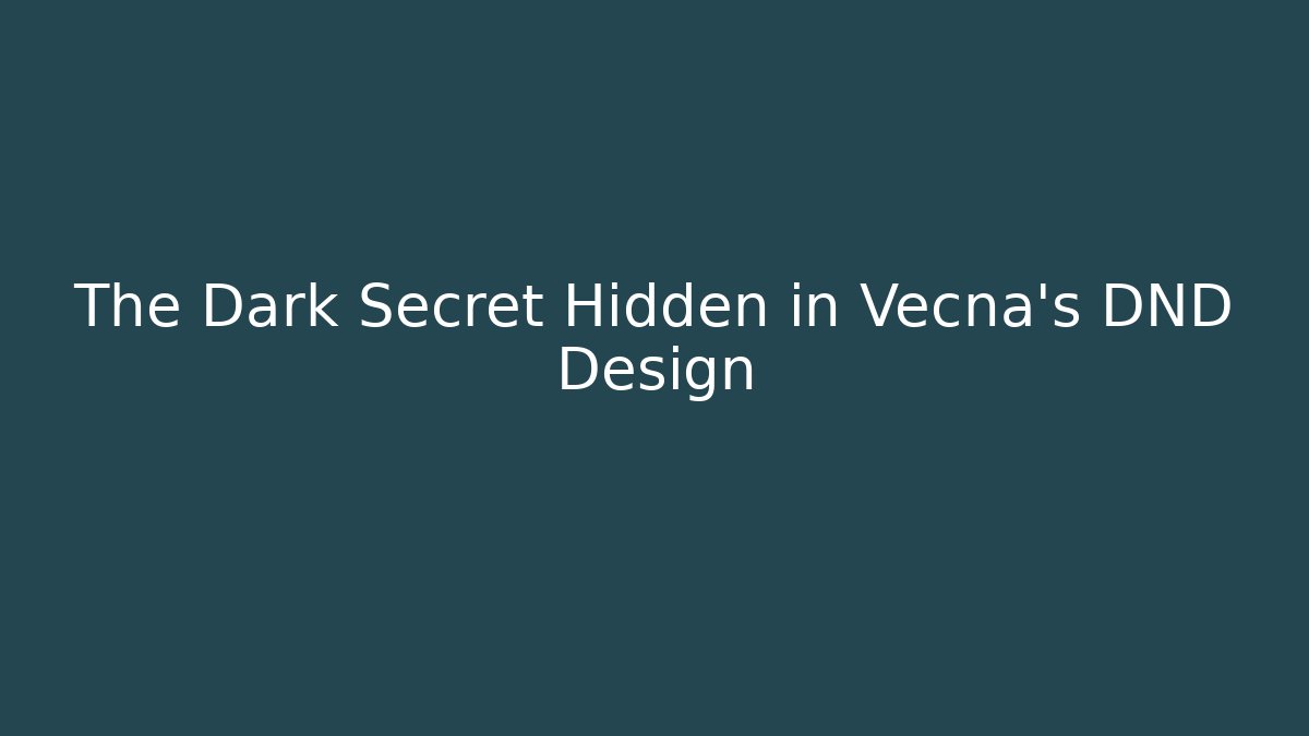 The Dark Secret Hidden in Vecna's DND Design