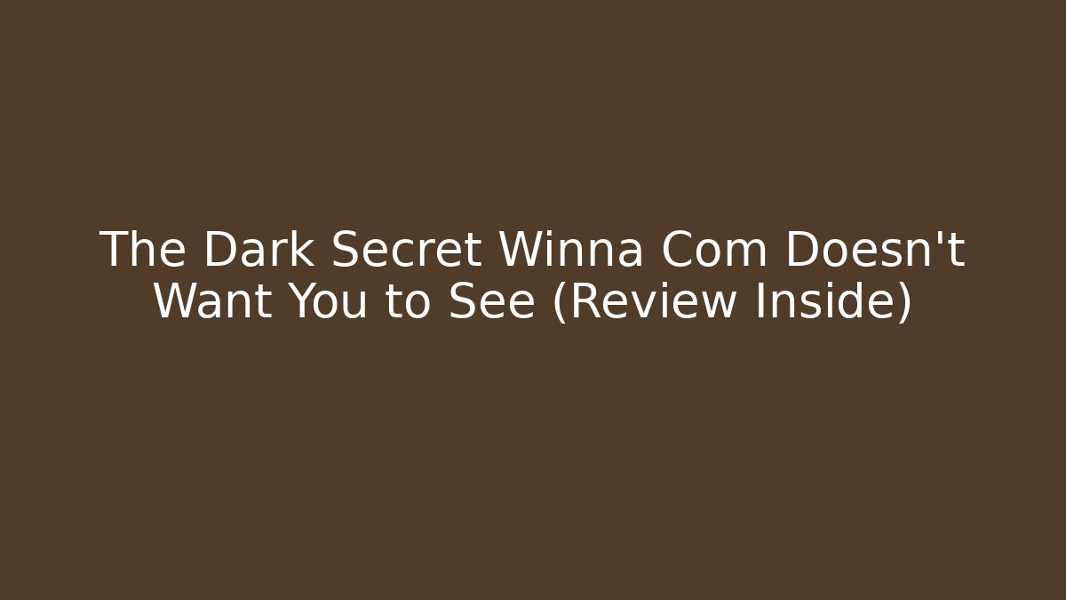 The Dark Secret Winna Com Doesn't Want You to See (Review Inside)