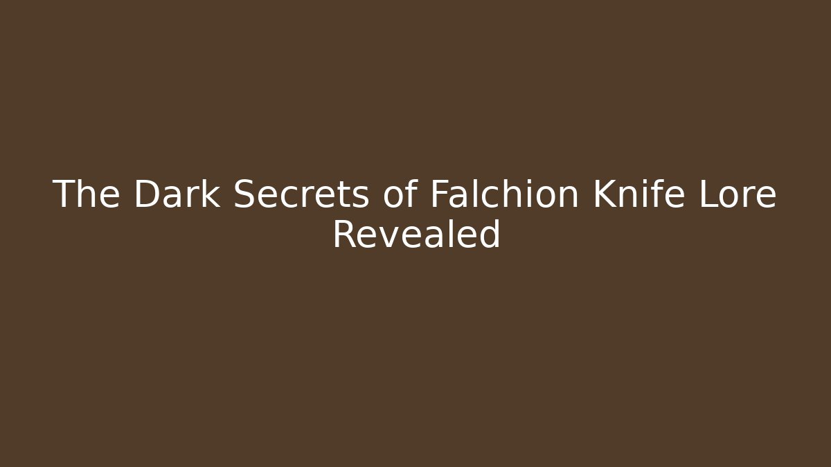 The Dark Secrets of Falchion Knife Lore Revealed - Critter Realm