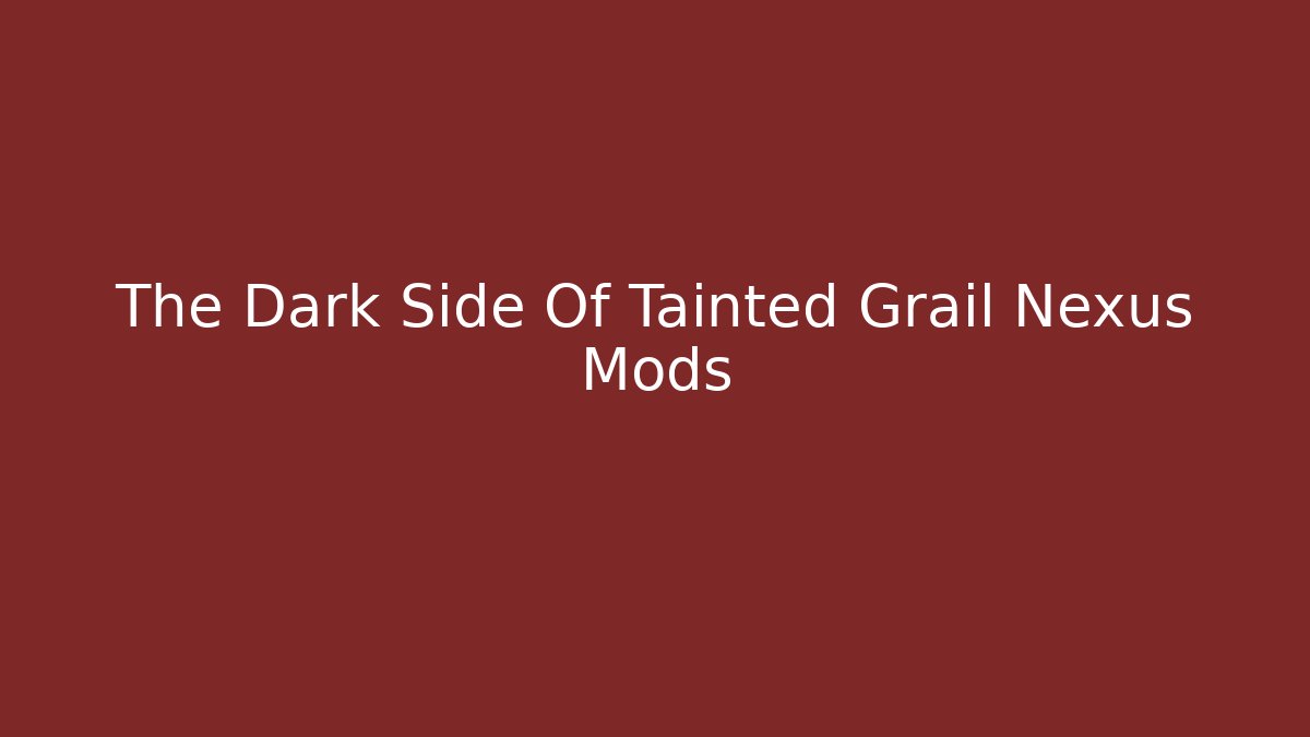 The Dark Side Of Tainted Grail Nexus Mods