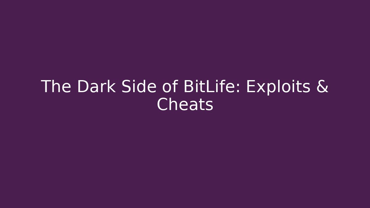 The Dark Side of BitLife: Exploits & Cheats