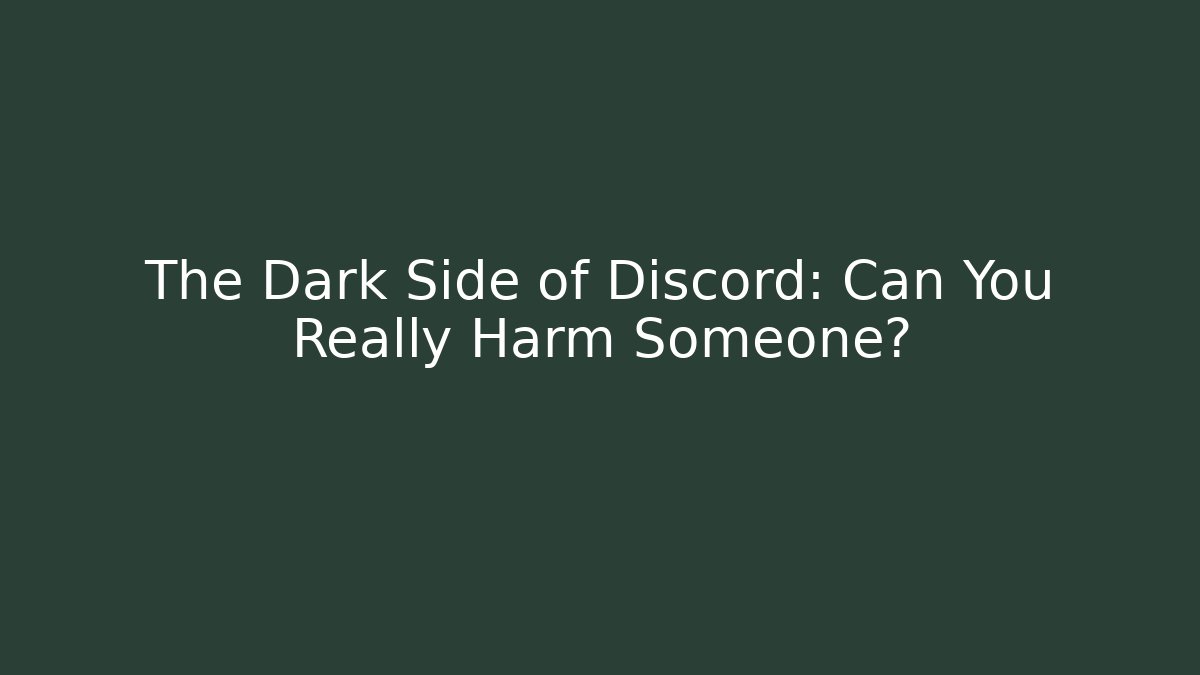 The Dark Side of Discord: Can You Really Harm Someone?