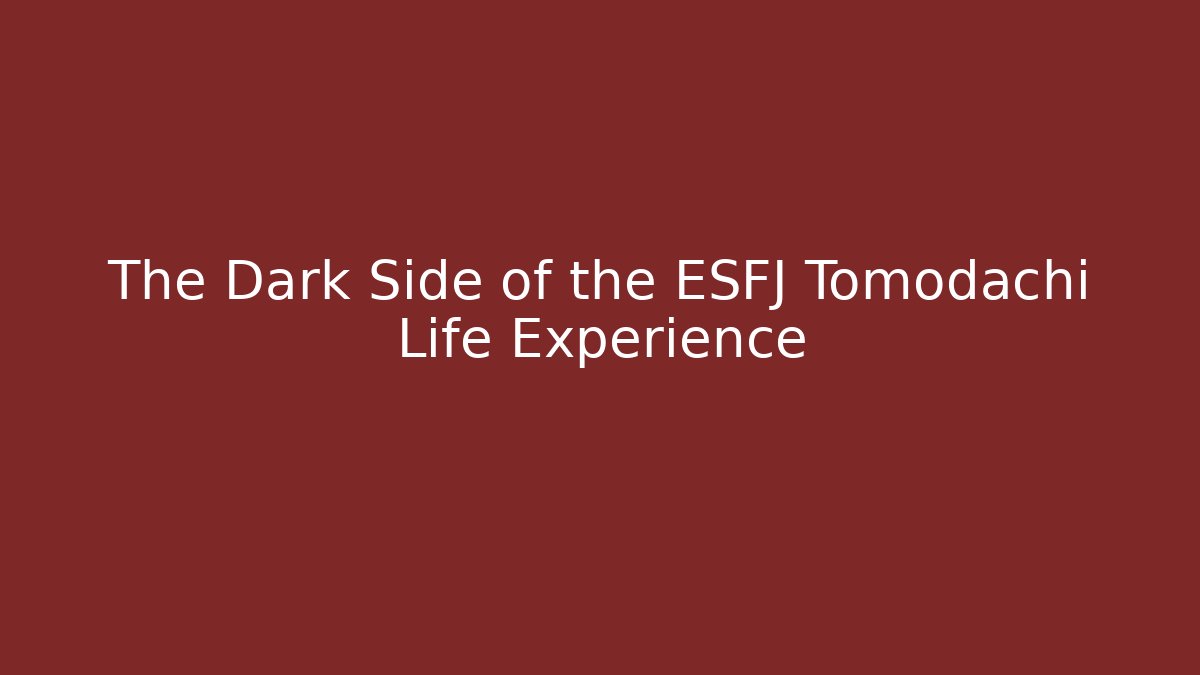 The Dark Side of the ESFJ Tomodachi Life Experience