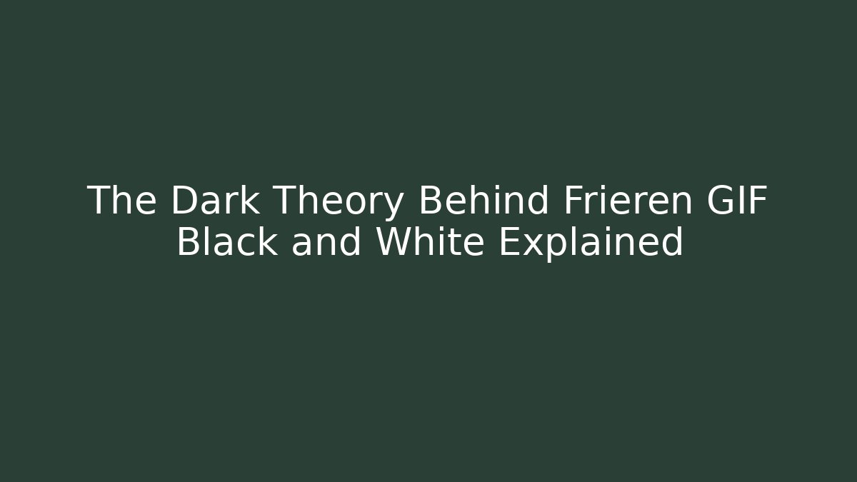 The Dark Theory Behind Frieren GIF Black and White Explained
