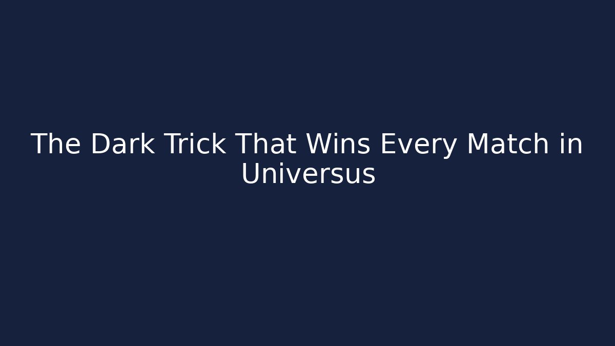 The Dark Trick That Wins Every Match in Universus