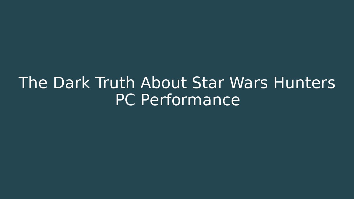 The Dark Truth About Star Wars Hunters PC Performance