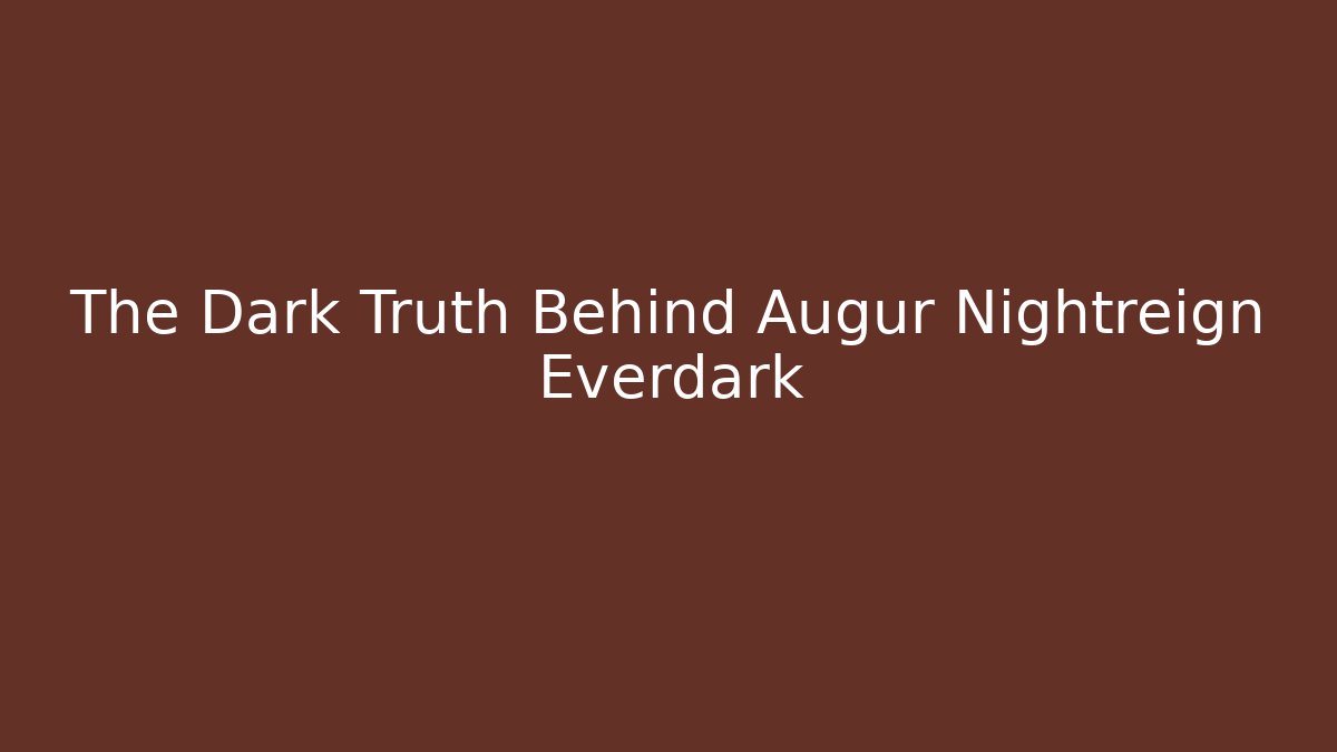 The Dark Truth Behind Augur Nightreign Everdark - Critter Realm