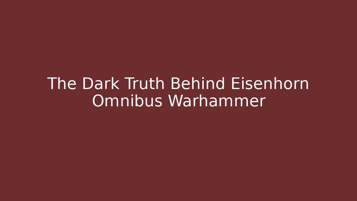 The Dark Truth Behind Eisenhorn Omnibus Warhammer