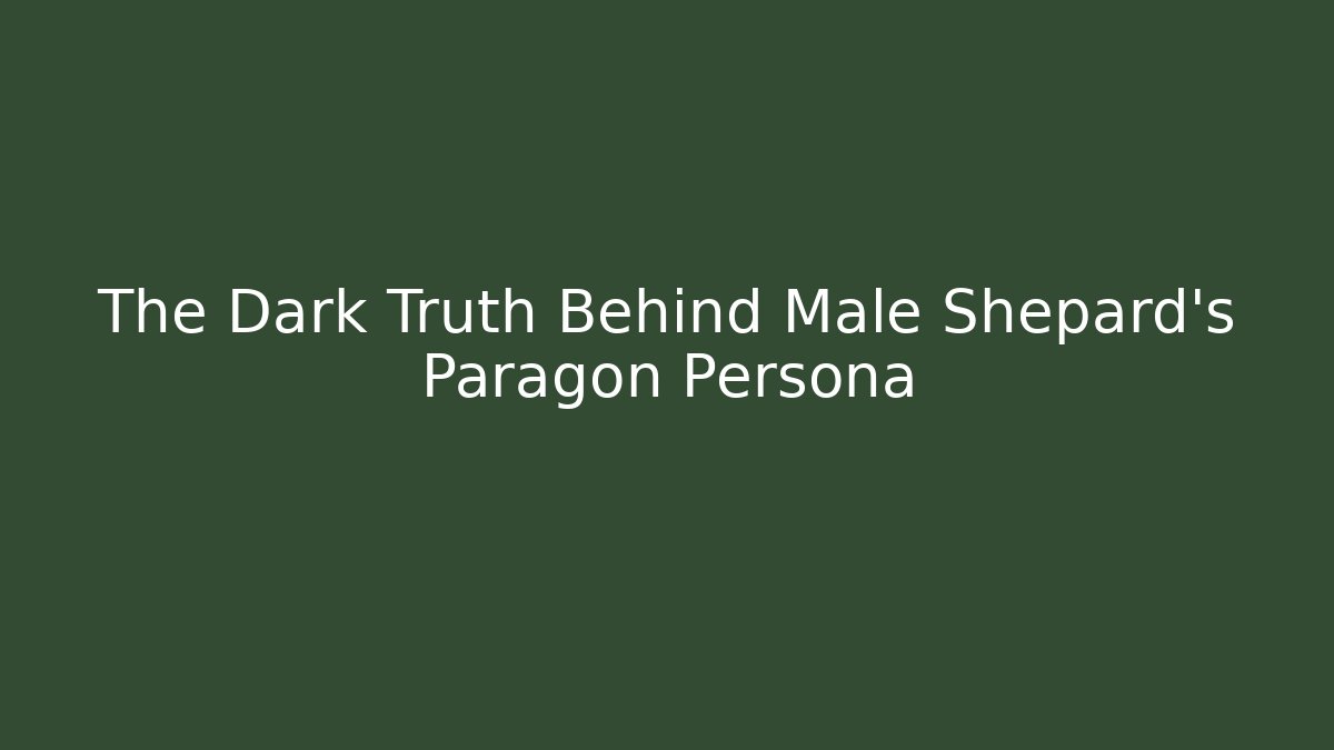 The Dark Truth Behind Male Shepard's Paragon Persona