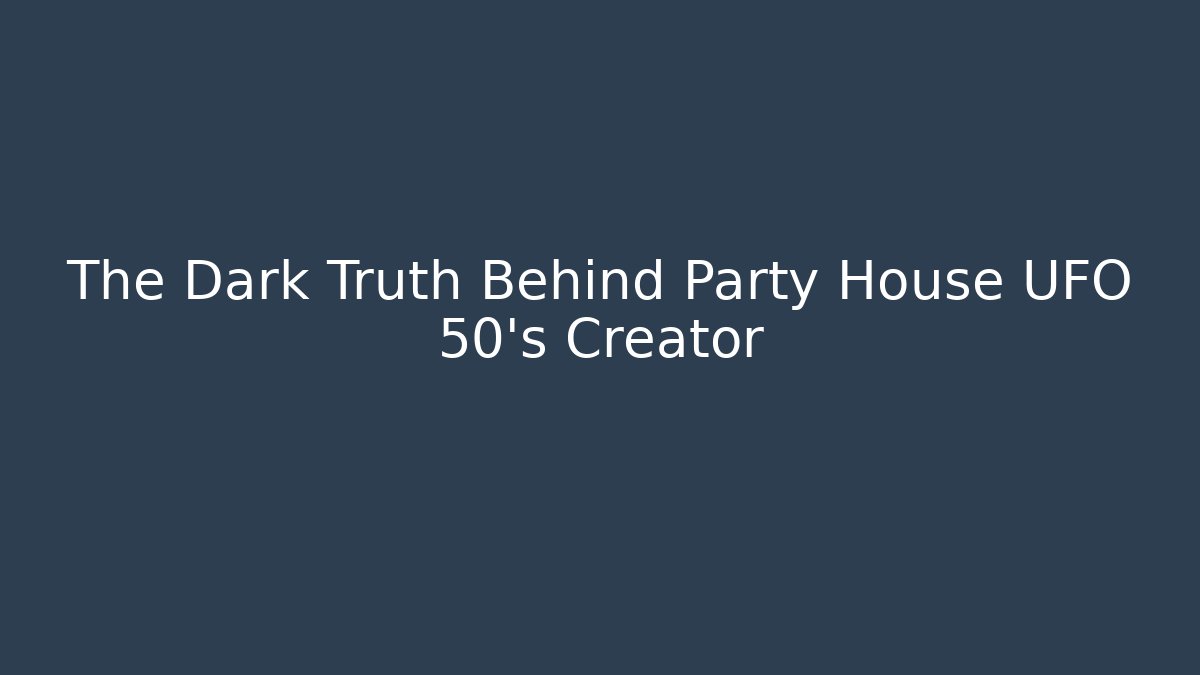 The Dark Truth Behind Party House UFO 50's Creator
