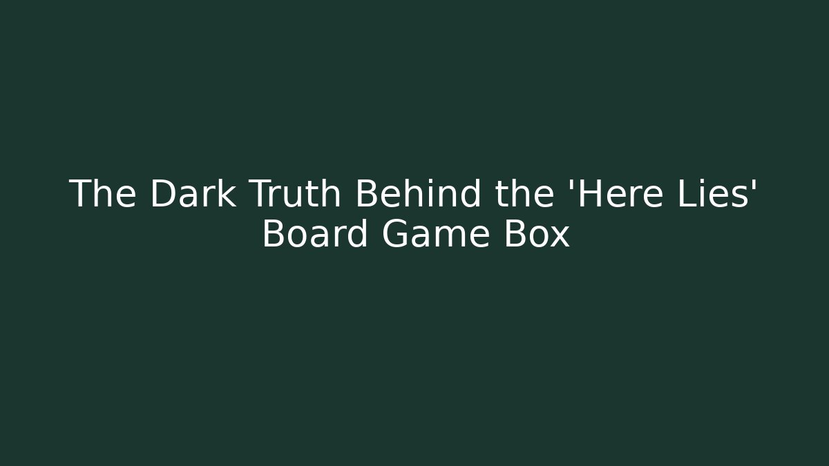 The Dark Truth Behind the 'Here Lies' Board Game Box