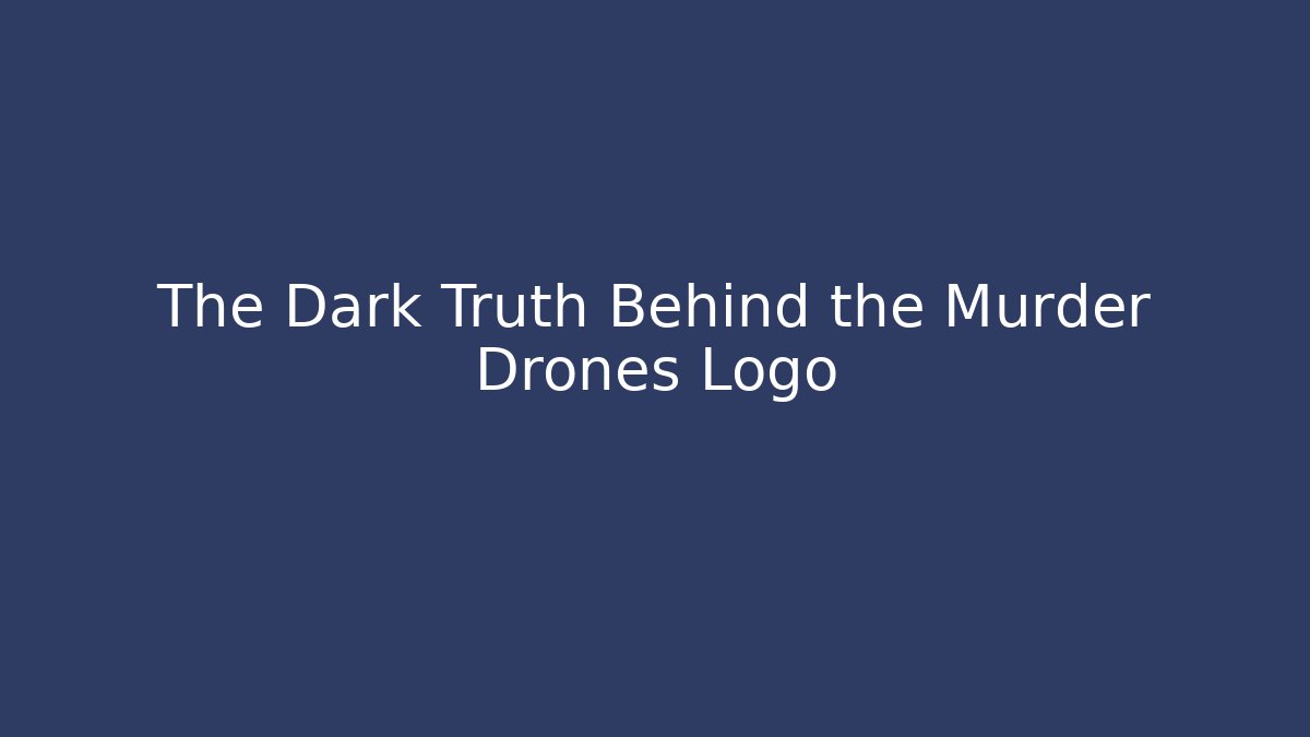 The Dark Truth Behind the Murder Drones Logo