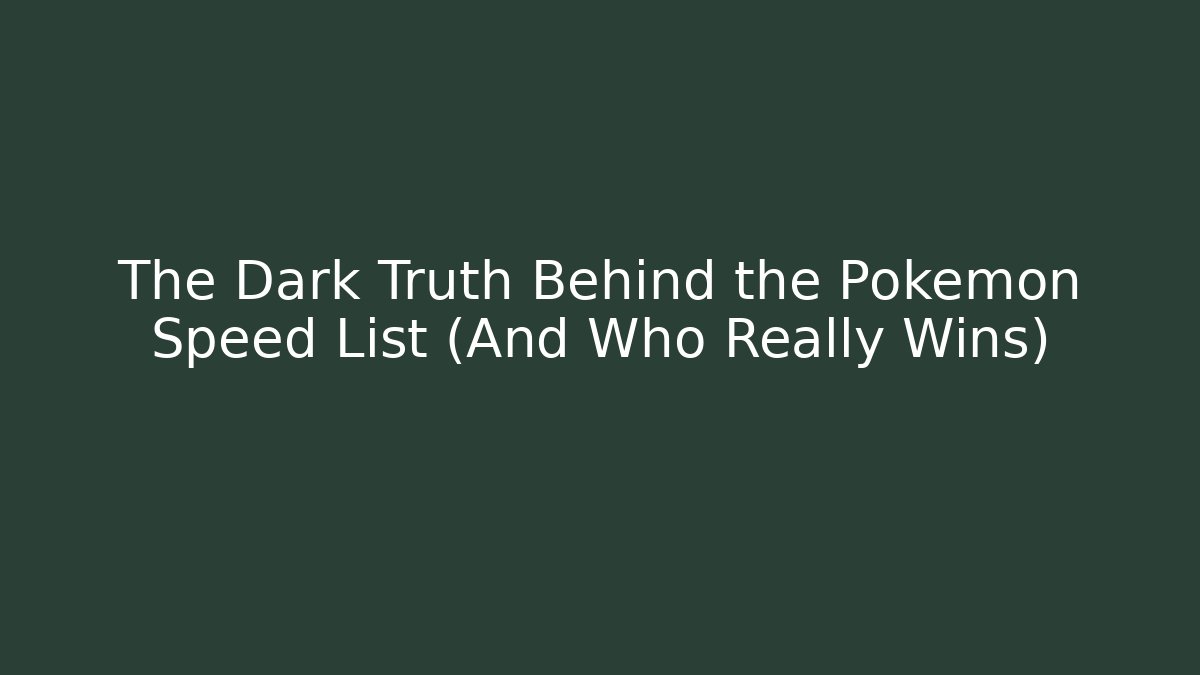 The Dark Truth Behind the Pokémon Speed List (And Who Really Wins)