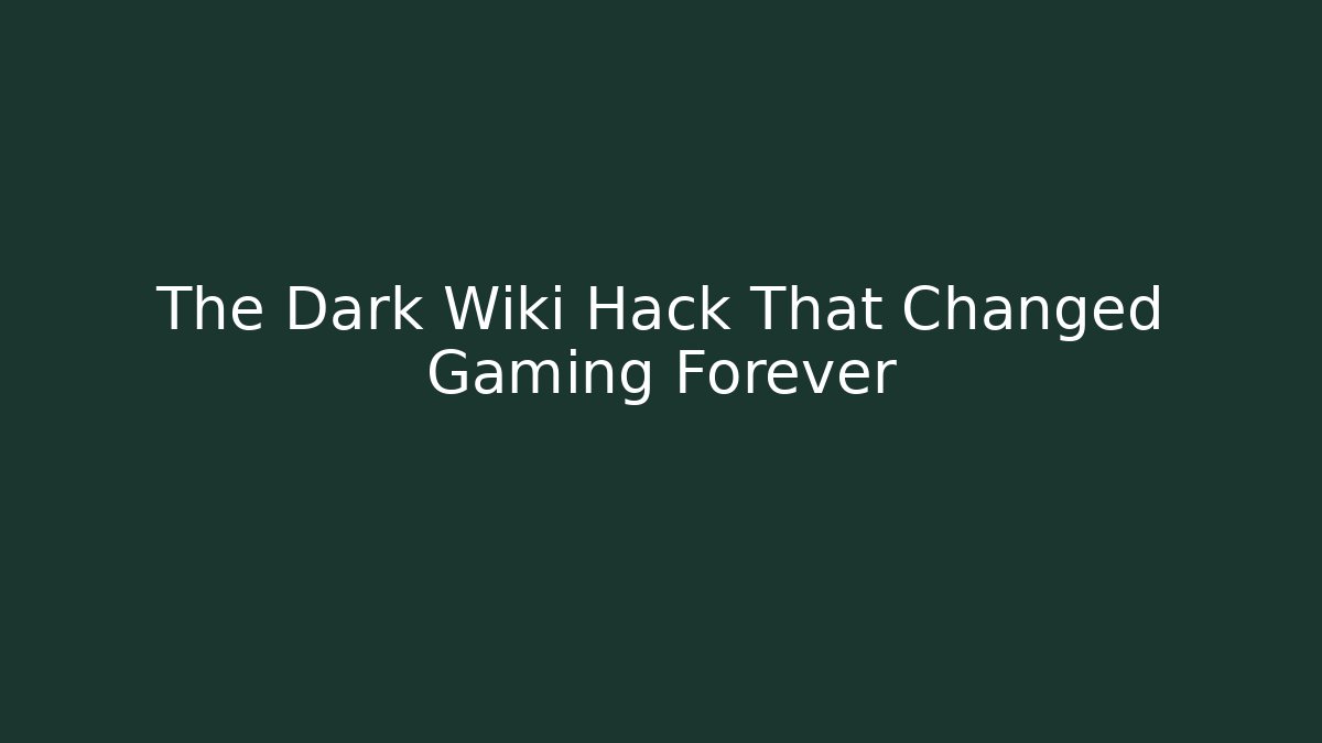 The Dark Wiki Hack That Changed Gaming Forever