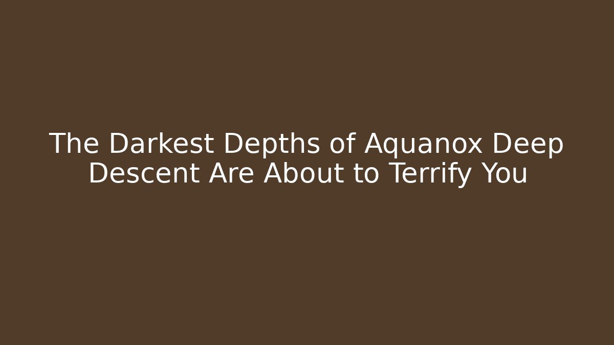 The Darkest Depths of Aquanox Deep Descent Are About to Terrify You