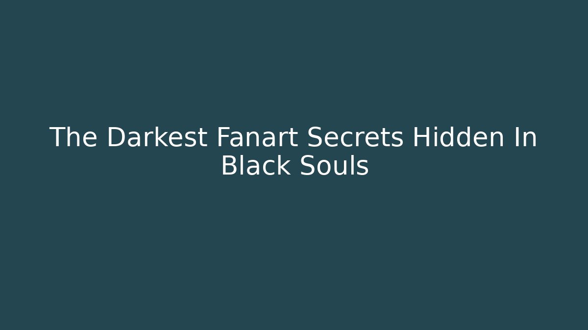 The Darkest Fanart Secrets Hidden In Black Souls - Critter Realm